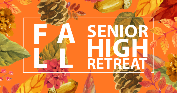 Important Update about Sr. High Fall Retreat