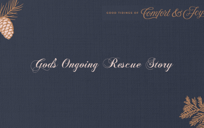 Advent Season: God’s Ongoing Rescue Story