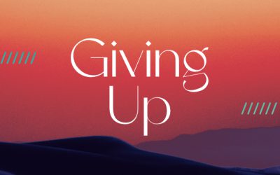 GIVING UP: YOUR LIFE