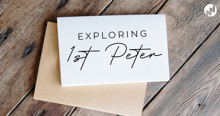 EXPLORING 1st PETER: SERVING GOD IN EVERYTHING